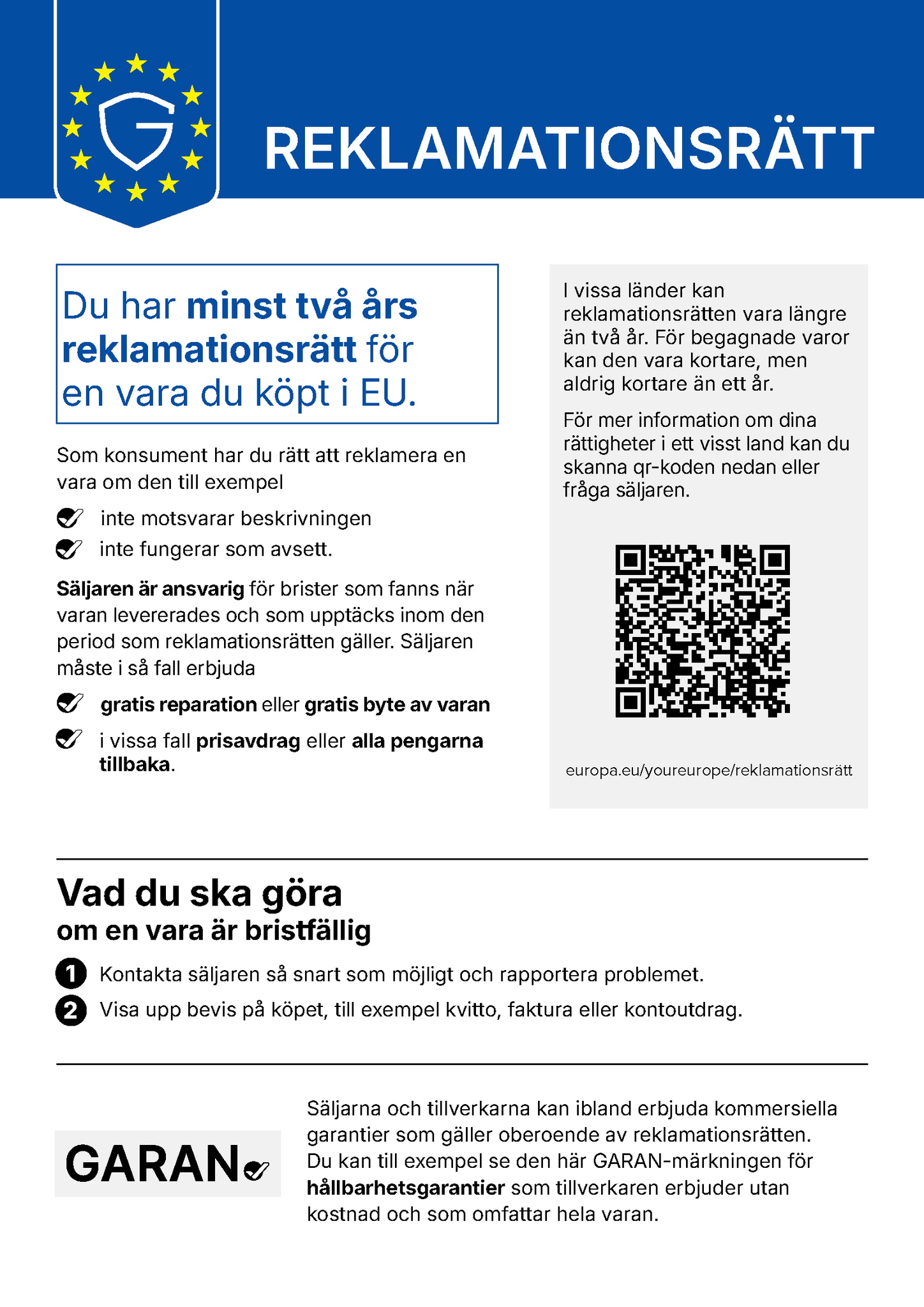 EU:s meddelande om reklamationsrätt. Du har minst två års reklamationsrätt för en vara du köpt i EU.