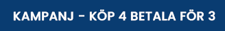 Köp 4 betala för 3 Köp 4 betala för 3