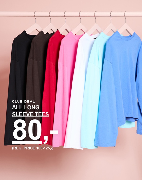 Langærmede trøjer i sort, brun, rød, lyserød, hvid, turkis og blå. Kampagnetekst: "CLUB DEAL – LONGSLEEVE-TEE 80,- (NORMALPRIS 100,-)".