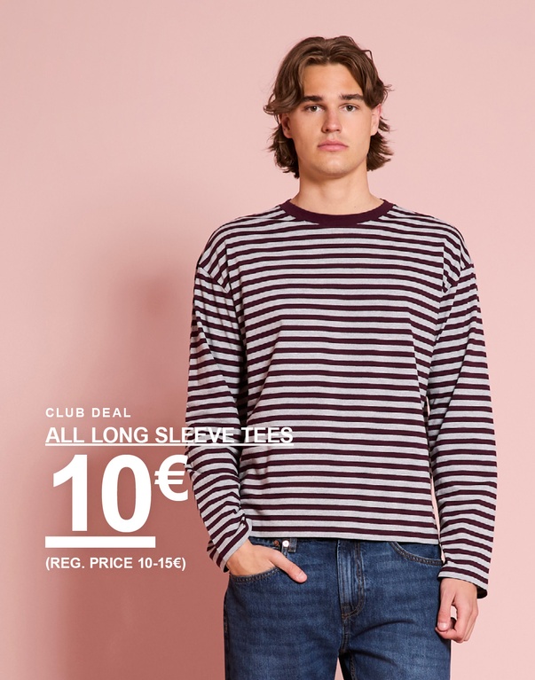 Mann in gestreiftem Langarmshirt und Jeans. Kampagnentext: "CLUB DEAL ALL LONG SLEEVE TEES 10€ (REG. PRICE 10-15€)"