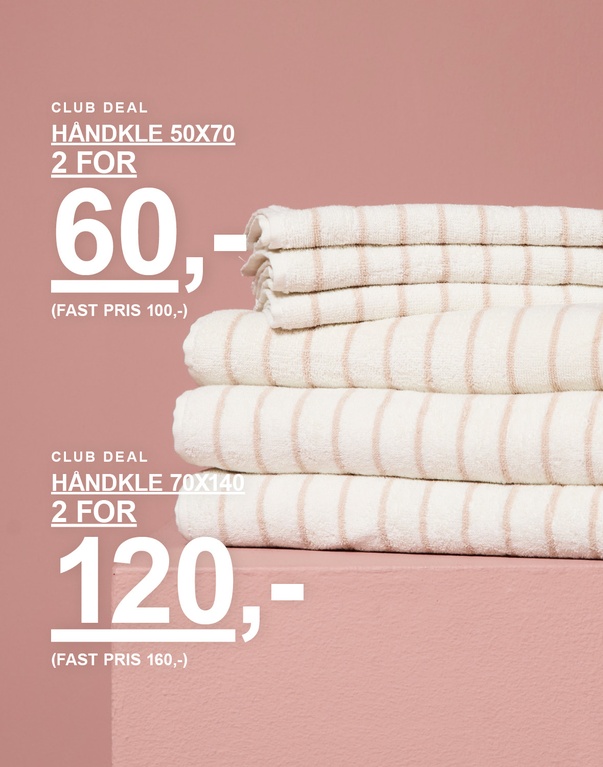 Stripete håndklær i størrelse 50x70 og 70x140. Kampanjetekst: "CLUB DEAL, HÅNDKLE 70X140, 2 FOR 120,- (ORD. PRIS 160,-), HÅNDKLE 50X70, 2 FOR 60,- FAST PRIS 100,-)"