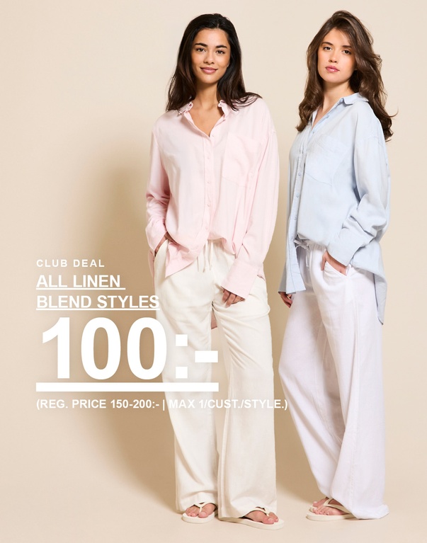 Två tjejer i linnemixade skjortor och byxor, en i ljusrosa skjorta och cremevita byxor och en i ljusblå skjorta och vita byxor. Kampanjtext: "CLUB DEAL, ALL LINEN BLEND STYLES, 100:- (ORD. PRIS 150-200:- | MAX 1/CUST./STYLE.)"