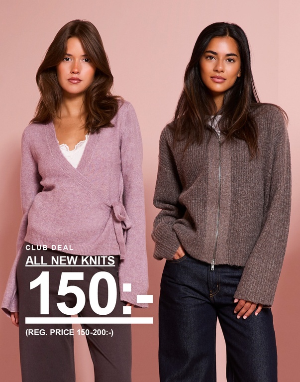 Tre tjejer i stickade cardigans i rosa, brunt och beige. Kampanjtext: ”CLUB DEAL – ALL NEW KNITS 150:- (REG. PRICE 150–200:-)”.