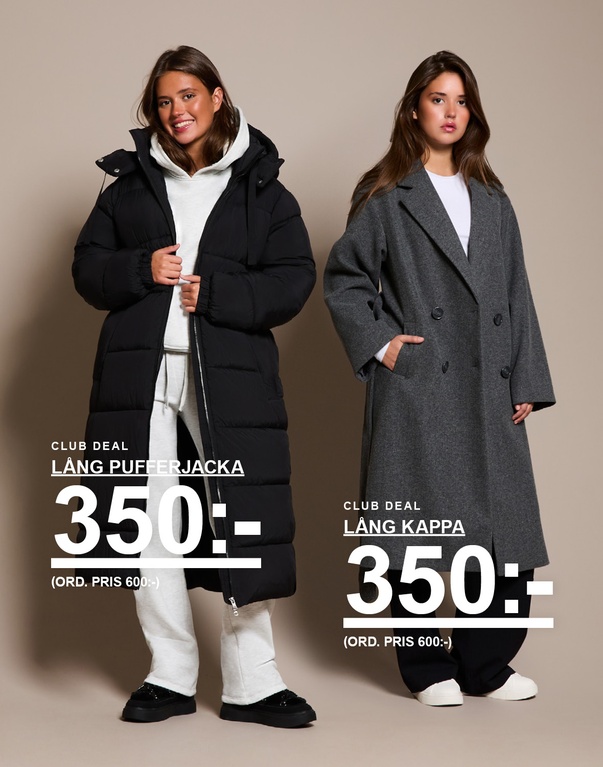 Två tjejer i ytterplagg – en i lång svart pufferjacka och en i lång grå kappa. Kampanjtext: "CLUB DEAL, LÅNG PUFFERJACKA 350:- (ORD. PRIS 600:-)" och "CLUB DEAL, LÅNG KAPPA 350:- (ORD. PRIS 600:-)".