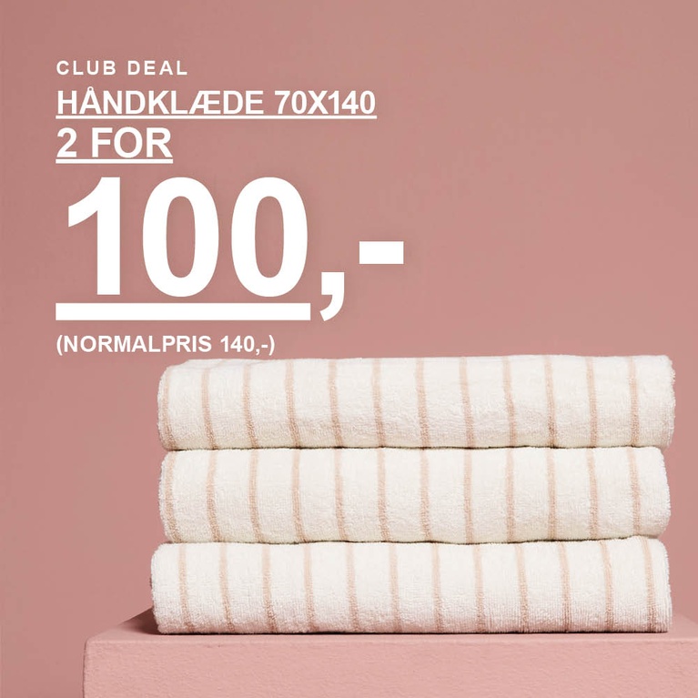 Stribede håndklæder i størrelse 70x140. Kampagnetekst: "CLUB DEAL, HÅNDKLÆDE 70X140, 2 FOR 100,- (NORMALPRIS 140,-)"