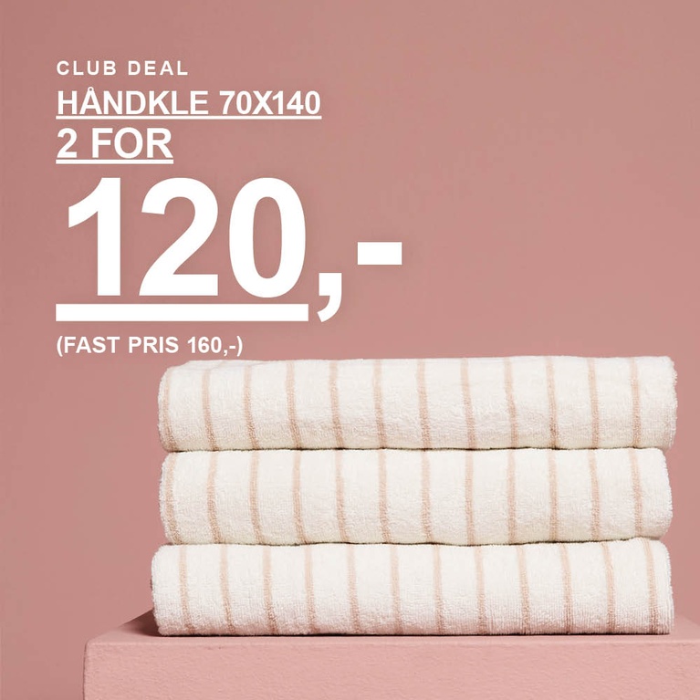 Stripete håndklær i størrelse 70x140. Kampanjetekst: "CLUB DEAL, HÅNDKLE 70X140, 2 FOR 120,- FAST PRIS 160,-)"