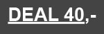 <b>CLUB DEAL 40,-</b> <b>CLUB DEAL 40,-</b>