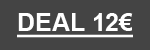 <b>CLUB DEAL 12 €</b>
