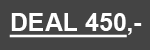 <b>CLUB DEAL 450,-</b>
