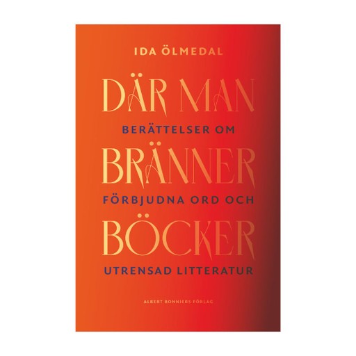 Där man bränner böcker : Berättelser om förbjudna ord och utrensad litteratur