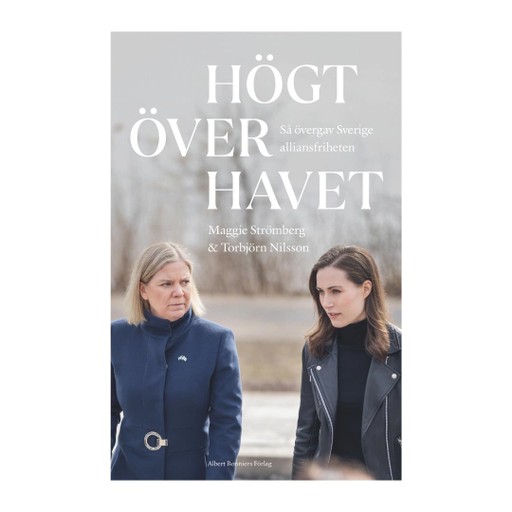 Högt över havet : Så övergav Sverige alliansfriheten