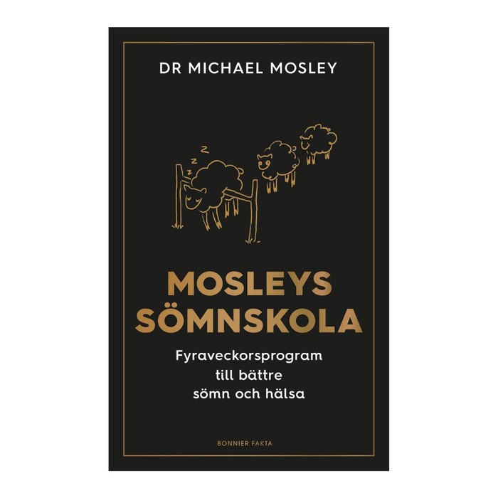 Mosleys sömnskola : Fyraveckorsprogram till bättre sömn och hälsa