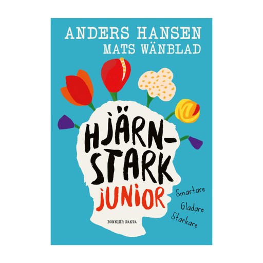 Hjärnstark junior : Smartare, gladare, starkare Hjärnstark junior : Smartare, gladare, starkare