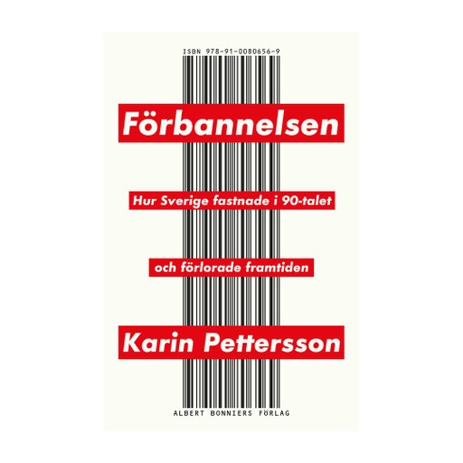 Förbannelsen : Hur Sverige fastnade i 90-talet och förlorade framtiden Förbannelsen : Hur Sverige fastnade i 90-talet och förlorade framtiden