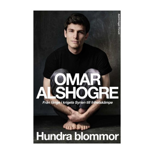 Hundra blommor : Från fånge i krigets Syrien till frihetskämpe Hundra blommor : Från fånge i krigets Syrien till frihetskämpe
