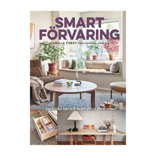 Smart förvaring : Praktiska tips och inspiration för hemmet