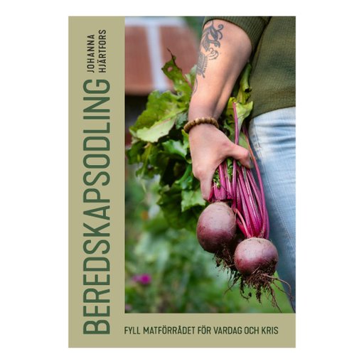 Beredskapsodling - Fyll matförrådet för vardag och kris