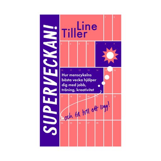 Superveckan! : hur menscykelns bästa vecka hjälper dig med jobb, träning, kreativitet och få till et Superveckan! : hur menscykelns bästa vecka hjälper dig med jobb, träning, kreativitet och få till et