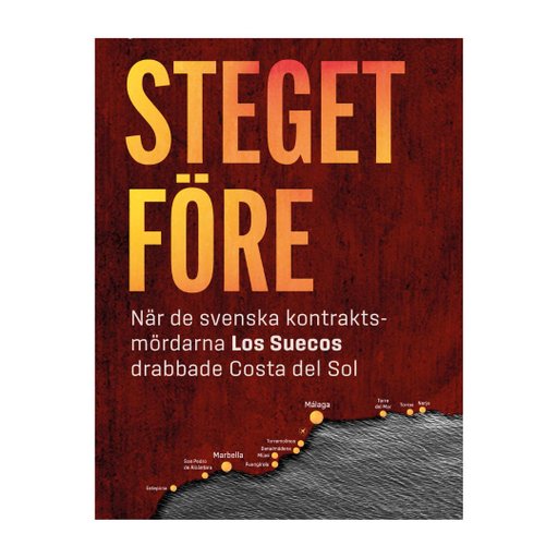 Steget före : när de svenska kontraktsmördarna Los Suecos drabbade Costa del Sol Steget före : när de svenska kontraktsmördarna Los Suecos drabbade Costa del Sol