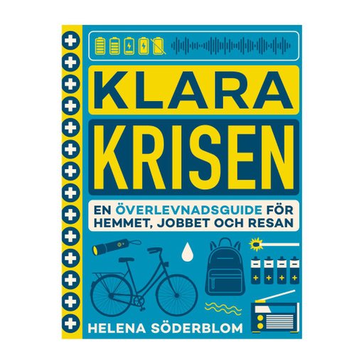 Klara krisen : En överlevnadsguide för hemmet, jobbet och resan Klara krisen : En överlevnadsguide för hemmet, jobbet och resan