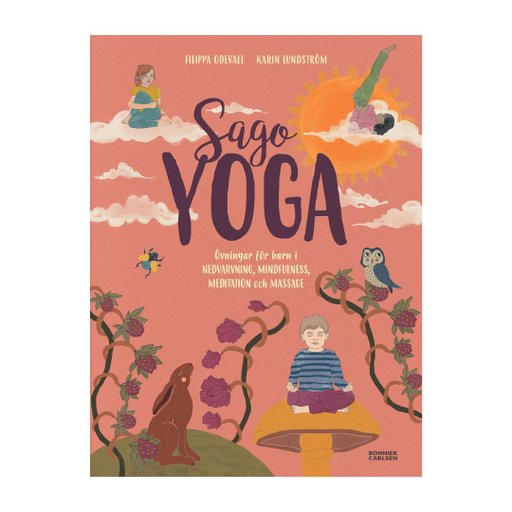 Sagoyoga : övningar för barn i nedvarvning, mindfulness, meditation och massage Sagoyoga : övningar för barn i nedvarvning, mindfulness, meditation och massage