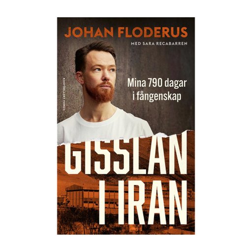 Gisslan i Iran : Mina 790 dagar i fångenskap