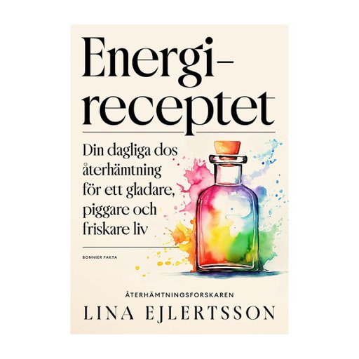 Energireceptet : Din dagliga dos återhämtning för ett gladare, piggare och friskare liv