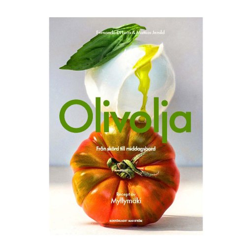 Olivolja : Från skörd till middagsbord