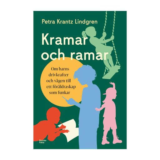 Kramar och ramar : Om barns drivkrafter och vägen till ett föräldraskap som funkar