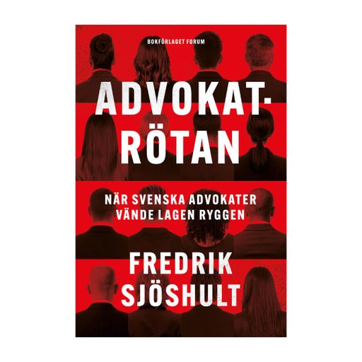 Advokatrötan : När svenska advokater vände lagen ryggen