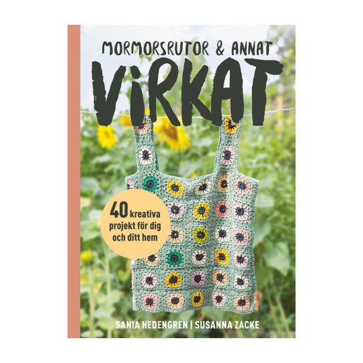 Mormorsrutor & annat virkat : 40 kreativa projekt för dig och ditt hem Mormorsrutor & annat virkat : 40 kreativa projekt för dig och ditt hem