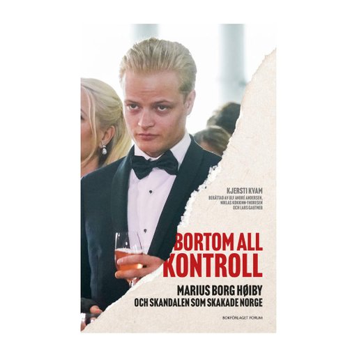 Bortom all kontroll : Marius Borg Høiby och skandalen som skakade Norge